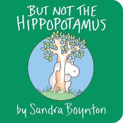 But Not the Hippopotamus(English, Board book, Boynton Sandra)