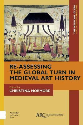 Re-Assessing the Global Turn in Medieval Art History(English, Hardcover, unknown)