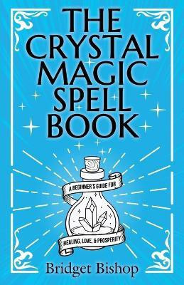 The Crystal Magic Spell Book(English, Paperback, Bishop Bridget)