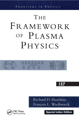 The Framework Of Plasma Physics(Paperback, Hazeltine, Richard D.)