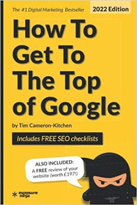 How To Get To The Top of Google in 2022: The Plain English Guide to SEO(Paperback, Tim Cameron-Kitchen)
