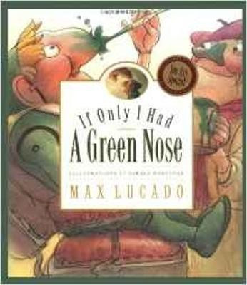 If Only I Had a Green Nose: Volume 3(English, Hardcover, Lucado Max)