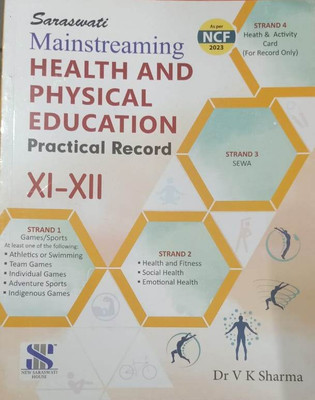 SARASWATI MAINSTREAMING HEALTH AND PHYSICAL EDUCATION PRACTICAL RECORD XI-XII(Paperback, DR. V k SHARMA)