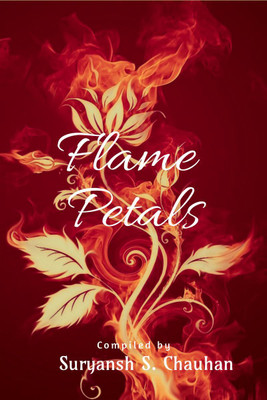 Flame Petals(English, Paperback, Suryansh S. Chauhan)