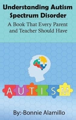 Understanding Autism Spectrum Disorder(English, Hardcover, Alamillo Bonnie)