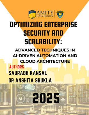 Optimizing Enterprise Security and 
Scalability: Advanced Techniques in AI-
Driven Automation and Cloud Architecture(Paperback, SAURABH KANSAL
DR ANSHITA SHUKLA)