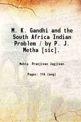 M. K. Gandhi and the South Africa Indian Problem / by P. J. Metha [sic]. 1910 [Hardcover](Hardcover, Mehta Pranjivan Jagjivan.)