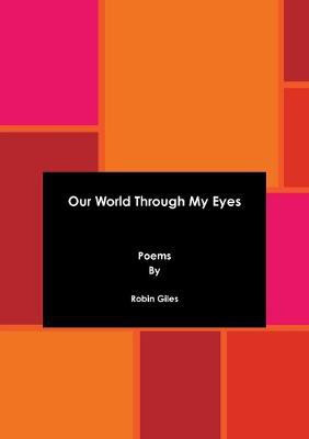 Our World Through My Eyes(English, Paperback, Giles Robin)