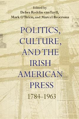 Politics, Culture, and the Irish American Press(English, Hardcover, unknown)