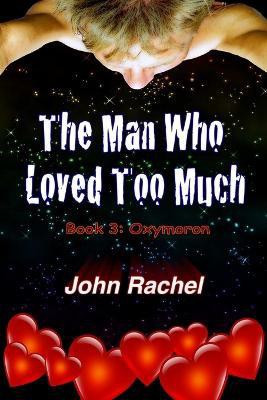 The Man Who Loved Too Much - Book 3(English, Paperback, Rachel John)