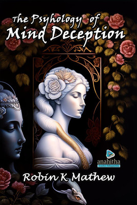 The Psychology of Mind Deception  - The Fascinating World of 101 Cognitive Biases(English, Paperback, Robin K Mathew)