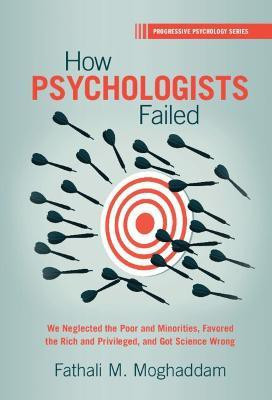 How Psychologists Failed(English, Hardcover, Moghaddam Fathali M.)