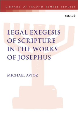 Legal Exegesis of Scripture in the Works of Josephus(English, Paperback, Avioz Michael Dr., Senior Lecturer)