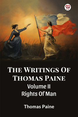 The Writings Of Thomas Paine Volume II Rights Of Man(English, Paperback, Paine Thomas)