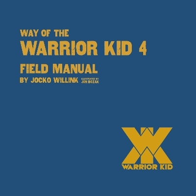 Way of the Warrior Kid 4: Field Manual(English, Paperback, Willink Jocko)