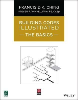 Building Codes Illustrated: The Basics(English, Paperback, Ching Francis D. K. FAIA, PE)