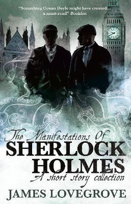 The Manifestations of Sherlock Holmes(English, Paperback, Lovegrove James)