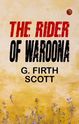 The Rider of Waroona(Paperback, G. Firth Scott)