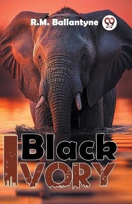 Black Ivory(English, Paperback, Ballantyne Robert Michael)