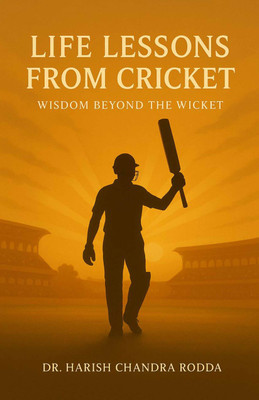 LIFE LESSONS FROM CRICKET l WISDOM BEYOND THE WICKET(Paperback, DR. HARISH CHANDRA RODDA)