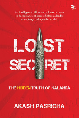 Lost Secret-The Hidden Truth of Nalanda(English, Paperback, Pasricha Akash)