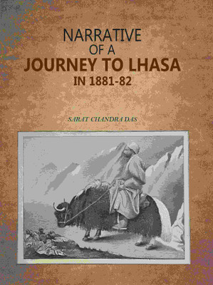 Narrative of a Journey to Lhasa in 1881-82(Paperback, Sarat Chandra Das)