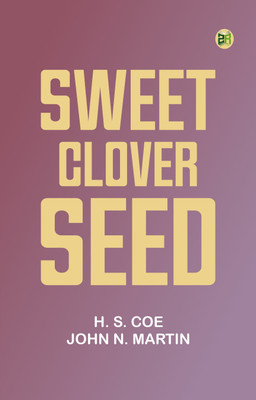 Sweet-Clover Seed(Paperback, H. S. Coe, John N. Martin)