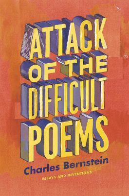Attack of the Difficult Poems - Essays and Inventions(English, Paperback, Bernstein Charles)