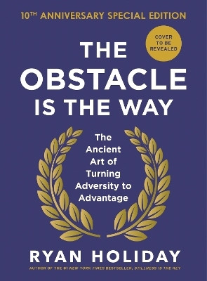 The Obstacle is the Way: 10th Anniversary Edition(English, Hardcover, Holiday Ryan)