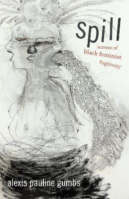 Spill(English, Paperback, Gumbs Alexis Pauline)