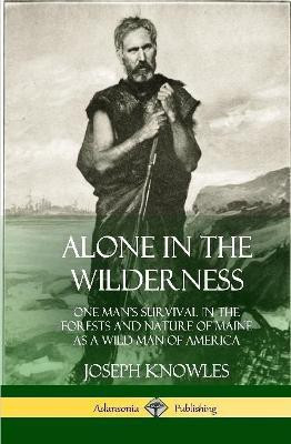 Alone in the Wilderness(English, Hardcover, Knowles Joseph)