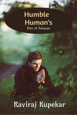 Humble Human's  - Rise of Satyuga(English, Paperback, Raviraj Kupekar)