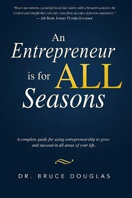 An Entrepreneur is for All Seasons(English, Paperback, Douglas Dr. Bruce)