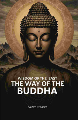 Wisdom Of The East: The Way Of The Buddha(Paperback, Baynes Herbert)