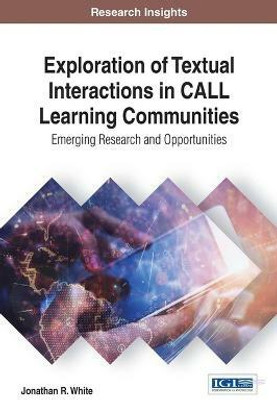 Exploration of Textual Interactions in CALL Learning Communities(English, Hardcover, White Jonathan R.)