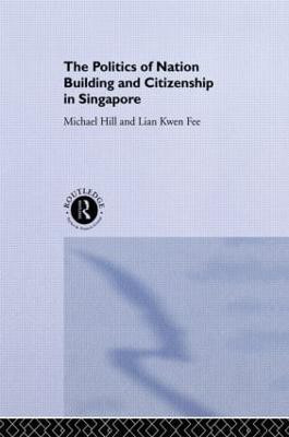 The Politics of Nation Building and Citizenship in Singapore(English, Hardcover, Hill Michael)