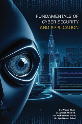FUNDAMENTALS OF CYBER SECURITY AND APPLICATION(Paperback, Dr. Wasim Khan, Dr. Anwar Ahamed, Dr. Mohammad Ishrat, Dr. Syed Mohd Faisal)