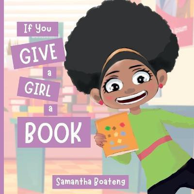 If You Give a Girl a Book(English, Paperback, Boateng Samantha)