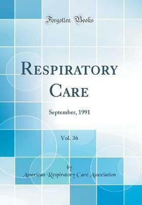 Respiratory Care, Vol. 36: September, 1991 (Classic Reprint)(English, Hardcover, Association American Respiratory Care)