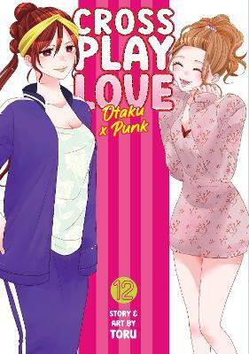 Crossplay Love: Otaku x Punk Vol. 12(English, Paperback, Toru)