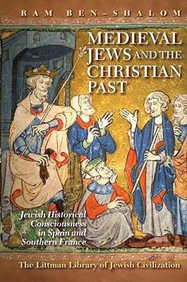 Medieval Jews and the Christian Past(English, Paperback, Ben-Shalom Ram)