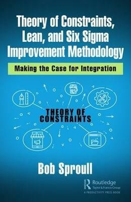 Theory of Constraints, Lean, and Six Sigma Improvement Methodology(English, Hardcover, Sproull Bob)