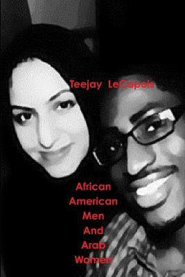 African American Men And Arab Women(English, Paperback, LeCapois Teejay)