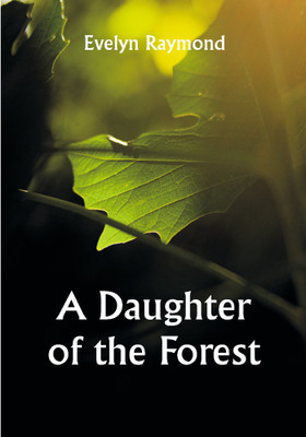 A Daughter of the Forest(Paperback, Evelyn Raymond)