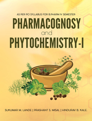Pharmacognosy and Phytochemistry-I(Paperback, Sukumar M. Lande, Prashant S. Misal, Hindurav B. Kale)