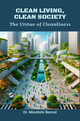 CLEAN LIVING, CLEAN SOCIETY(English, Paperback, Dr. Minakshi Bansal)