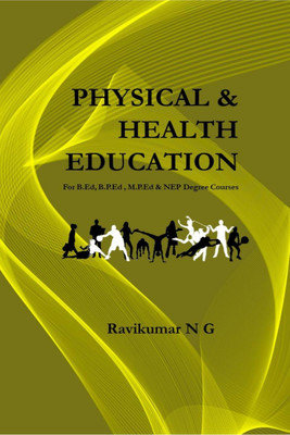 Physical & Health Education  - For B.Ed, B.P.Ed , M.P.Ed & NEP Degree Courses(English, Paperback, Ravikumar N G)