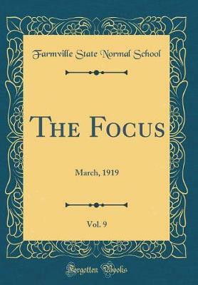 The Focus, Vol. 9: March, 1919 (Classic Reprint)(English, Hardcover, School Farmville State Normal)