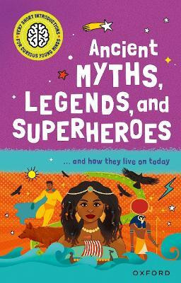 Very Short Introduction for Curious Young Minds: Ancient Myths, Legends and Superheroes(English, Paperback, Kershaw Stephen Dr)