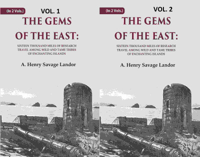The Gems of the East: Sixteen Thousand miles of research Travel among wild and Tame Tribes of Enchanting Islands 2nd. set(Paperback, A. Henry Savage Landor)